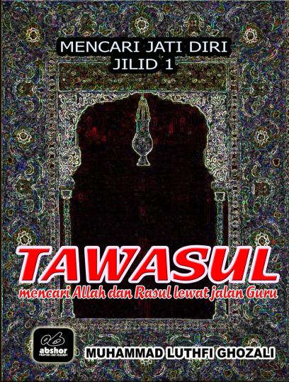 Tawasul Mencari Allah dan Rasul Lewat Jalan Guru